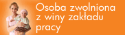 Zwolniona z winy zakładu pracy